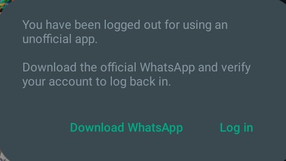 You Have Been Logged Out for using unofficial App.

Download The Official WhatsApp and Verify your account to log back in.